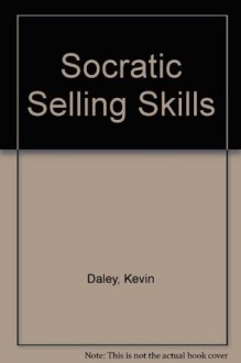 Socratic Selling Skills - Kevin Daley