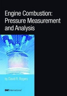 Engine Combustion: Pressure Measurement and Analysis - David Rogers