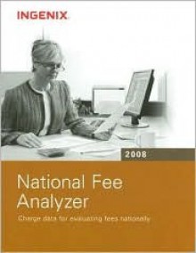 National Fee Analyzer 2008: Charge Data For Evaluating Fees Nationally - Ingenix