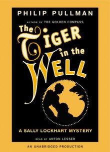 The Tiger in the Well - Philip Pullman, Anton Lesser