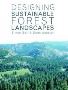 Designing Sustainable Forest Landscapes - Simon Bell