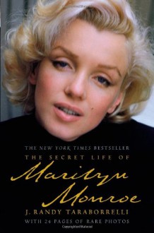 The Secret Life of Marilyn Monroe - J. Randy Taraborrelli