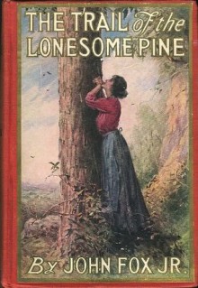 The Trail of the Lonesome Pine - John Jr. Fox, F. C. Yohn