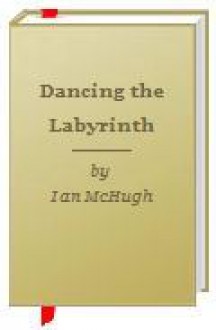 Dancing the Labyrinth - Ian McHugh