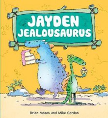 Jayden Jealousaurus - Brian Moses