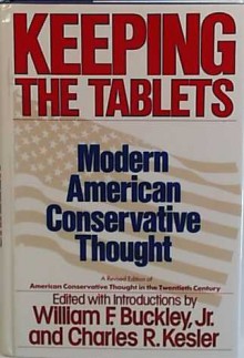 Keeping the Tablets: Modern American Conservative Thought - William F. Buckley Jr.