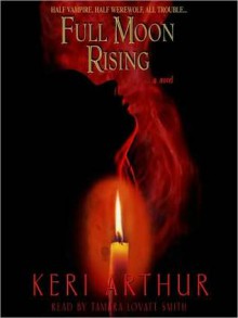 Full Moon Rising (Audio) - Keri Arthur, Tamara Lovatt-Smith