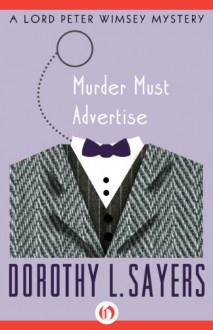 Murder Must Advertise (Lord Peter Wimsey, #10) - Dorothy L. Sayers