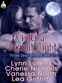 Under a Moonlit Night - Lynn Lorenz, Cherie Nicholls, Vanessa North, Lea Griffith