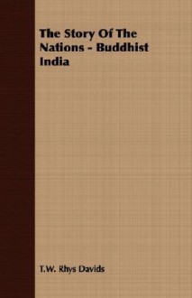 The Story of the Nations - Buddhist India - Thomas William Rhys Davids