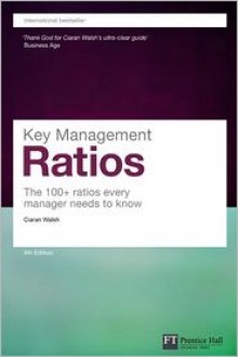 Key Management Ratios (4th Edition) (Financial Times Series) - Ciaran Walsh