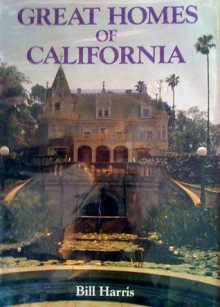 Great Homes of California (Regional American Homes) - Bill Harris, Ric Pattison