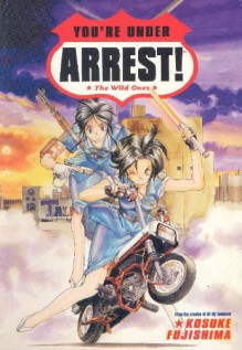 You're Under Arrest!: The Wild Ones - Kosuke Fujishima