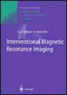 Interventional Magnetic Resonance Imaging (Medical Radiology) - Gerhard Adam, Debatin