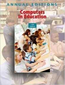 Annual Editions: Computers in Education, 12/e - John Hirschbuhl, John Kelley