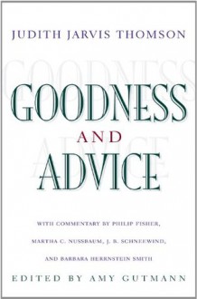 Goodness and Advice (The University Center for Human Values Series) - Judith Jarvis Thomson, Amy Gutmann, Philip Fisher, Martha C. Nussbaum