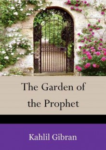 The Garden Of The Prophet - Kahlil Gibran