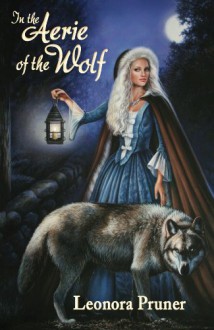 In the Aerie of the Wolf - Leonora Pruner, Kimberley Winters Woods, Desta Garrett, Managing Editor, Lynn Peterson, Cover Illustrator