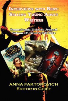 Interviews with Best-Selling Young Adult Writers: Pennsylvania Literary Journal - Anna Faktorovich, Cinda Williams Chima, James Dashner