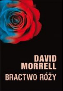 Bractwo Róży - David Morrell