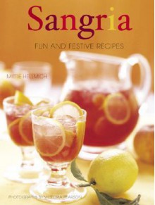 Sangria: Fun and Festive Recipes - Mittie Hellmich, Victoria Pearson