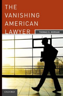 The Vanishing American Lawyer - Thomas D. Morgan