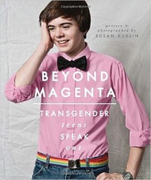 Beyond Magenta: Transgender Teens Speak Out (Hardback) - Common - by Susan Kuklin