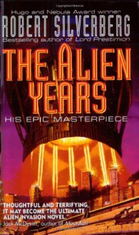 The Alien Years - Robert Silverberg