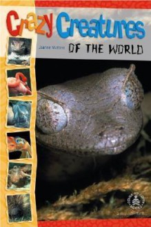 Crazy Creatures of the World - Joanne Mattern