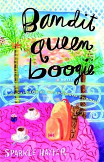 Bandit Queen Boogie: A Novel - Sparkle Hayter