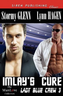 Imlay's Cure [Lady Blue Crew 3] (Siren Publishing Classic Manlove) - Stormy Glenn, Lynn Hagen