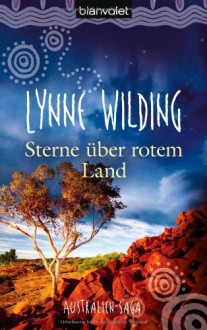 Sterne über rotem Land: Australien-Saga - Lynne Wilding