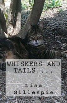 Whiskers and tails. - Lisa Gillespie, Dave Gillespie