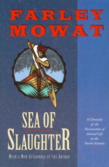 Sea of Slaughter - Farley Mowat