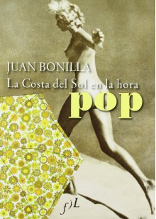 La Costa del Sol En La Hora Pop - Juan Bonilla