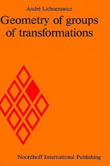 Geometry Of Groups Of Transformations - Michael Cole, Andri Lichnerowicz