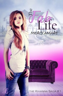 The Fab Life (The Kihanna Saga) - Mercy Amare