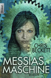 Messias-Maschine: Roman - Chris Beckett