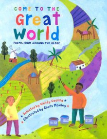 Come to the Great World: Poems from Around the World - Wendy Cooling