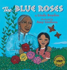 The Blue Roses - Linda Boyden, Amy Córdova