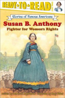 Susan B. Anthony: Fighter for Women's Rights (Ready-to-read SOFA) - Deborah Hopkinson, Amy Bates, Amy June Bates