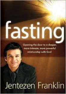 Fasting Publisher: Charisma House - Jentezen Franklin