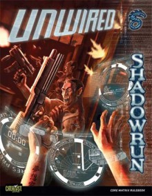 Shadowrun Unwired (Shadowrun (Catalyst Hardcover)) - Catalyst Game Labs