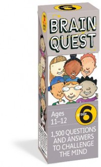 Brain Quest Grade 6, Revised 4th Edition: 1,500 Questions and Answers to Challenge the Mind - Chris Welles Feder, Susan Bishay