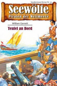 Seewölfe - Piraten der Weltmeere 14: Teufel an Bord (German Edition) - William Garnett