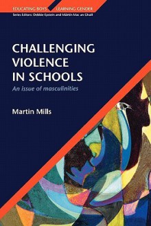 Challenging Violence in Schools - Martin Mills, K. Mills