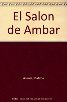 El Salon De Ambar - Matilde Asensi