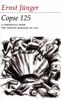 Copse 125: A Chronicle from the Trench Warfare of 1918 - Ernst Jünger