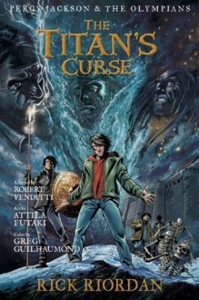 The Titan's Curse: The Graphic Novel (Percy Jackson & the Olympians) - Rick Riordan, Attila Futaki, Robert Venditti