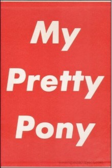 My Pretty Pony - Barbara Kruger, Stephen King